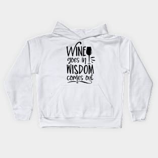 Wine goes in wisdom comes out- funny phrase with wineglass Kids Hoodie
